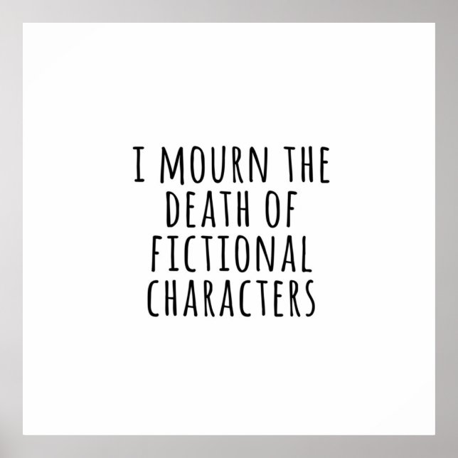 I mourn the death of fictional characters poster (Front)