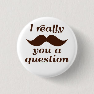 I Moustache You a Question 3 Cm Round Badge