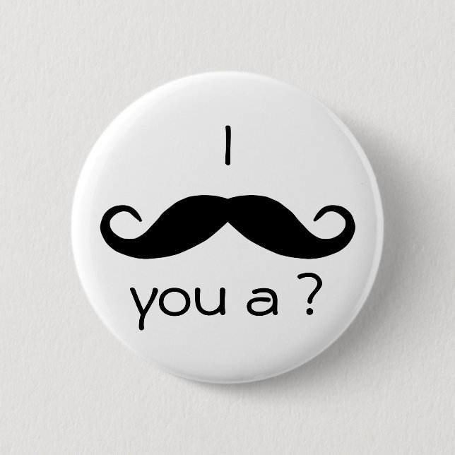 I moustache you a question Button (Front)