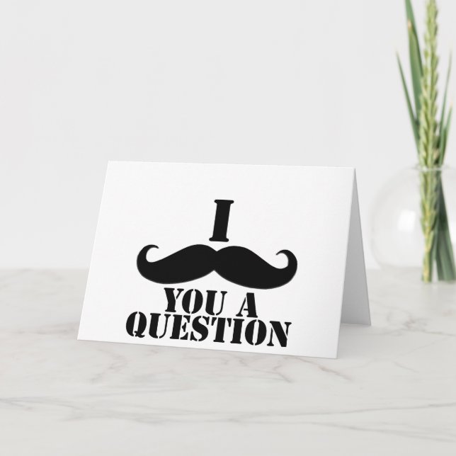 I Moustache You A Question Card (Front)