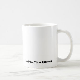 I "Moustache" You A Question Coffee Mug
