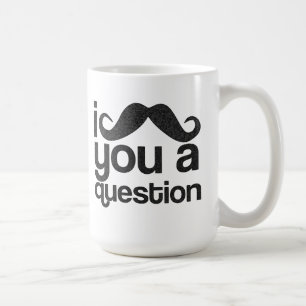 I Moustache You a Question Coffee Mug