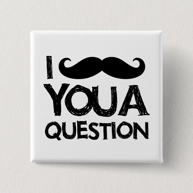 I moustache you a question (distressed design) 15 cm square badge (Front)