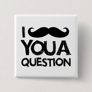 I moustache you a question (distressed design) 15 cm square badge