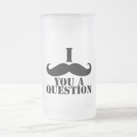 I Moustache You A Question