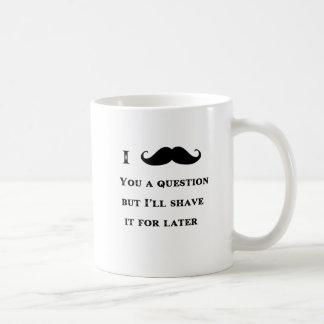I Moustache You a Question Funny Image Coffee Mug