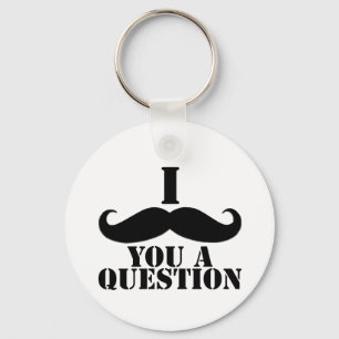 I Moustache You A Question Key Ring