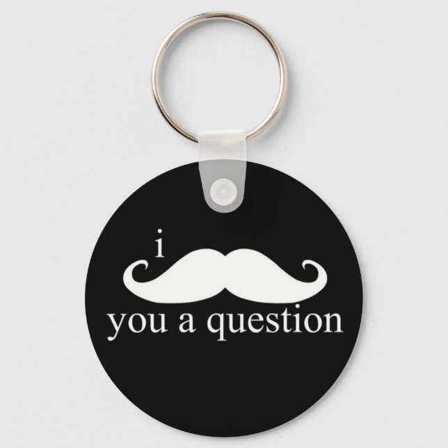 I Moustache You A Question Keychain (Front)