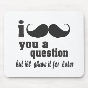 i moustache you a question mouse mat