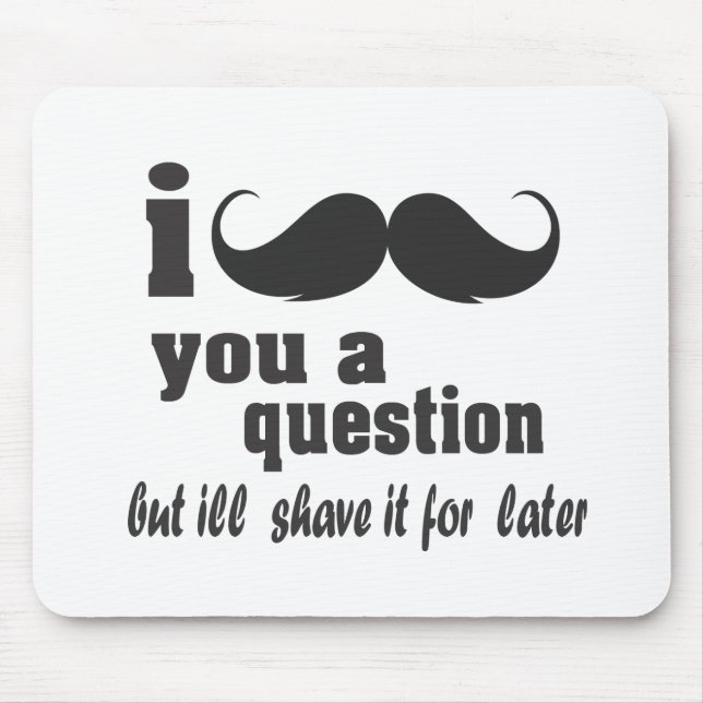 i moustache you a question mouse mat (Front)