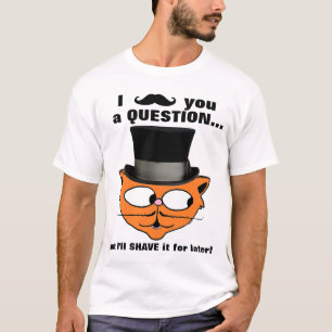I moustache you a question Moustache Humour Cute C T-Shirt