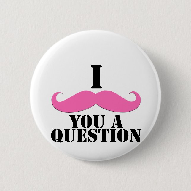 I Moustache You A Question Pink Moustache 6 Cm Round Badge (Front)