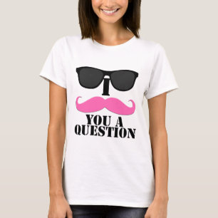 I Moustache You A Question Pink with Sunglasses T-Shirt