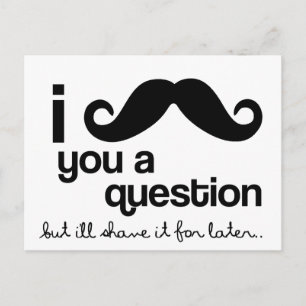 i moustache you a question postcard