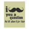 I moustache you a question