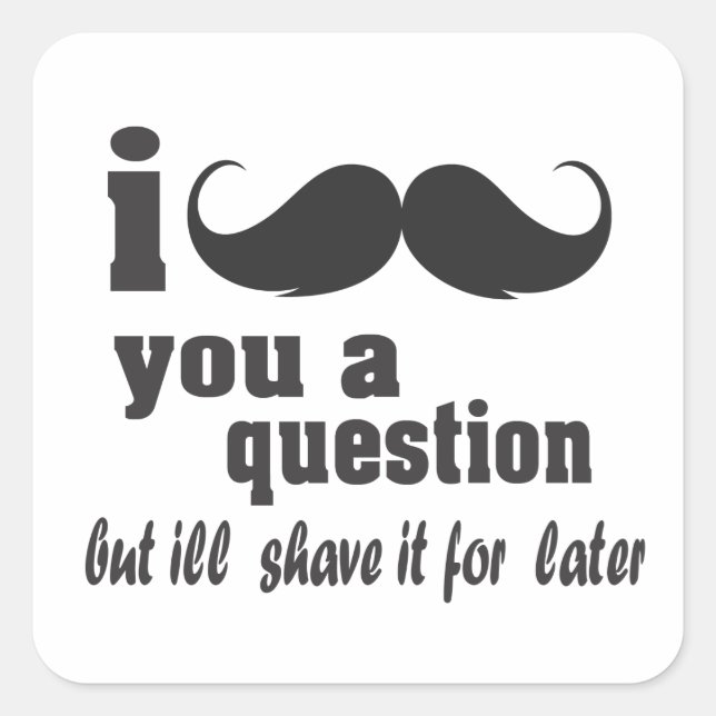 i moustache you a question square sticker (Front)