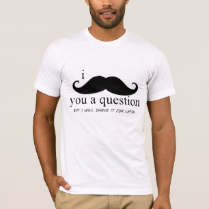 I Moustache You A Question T-Shirt
