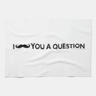 I moustache you a question tea towel