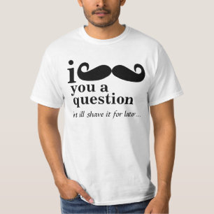 i moustache you a question tee shirts