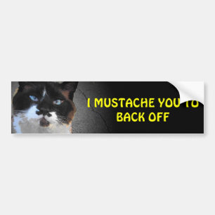 I Moustache You to Back Off Bumper Sticker