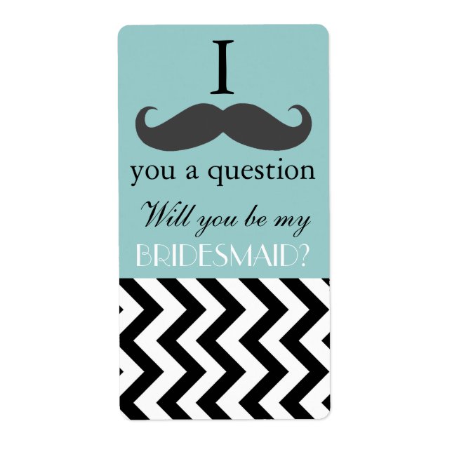 I moustache you to be my Bridesmaid Wine Bottle (Front)