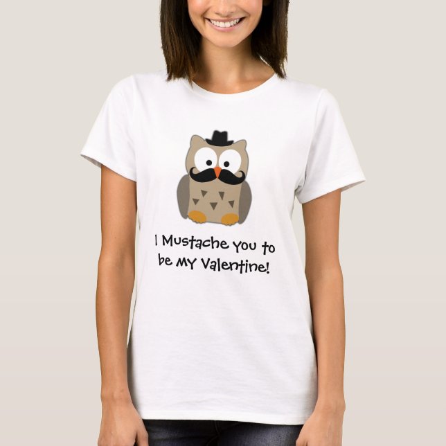 I Moustache You to be My Valentine T-Shirt (Front)