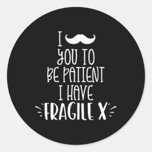 I Moustache You To Be Patient I Have Fragile X Kid Classic Round Sticker
