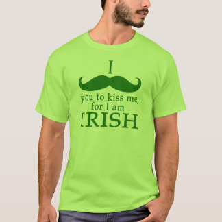 I Moustache You to Kiss Me I'm Irish! T-Shirt
