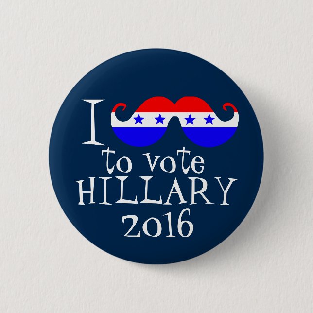 I Moustache You to Vote Hillary 2016 6 Cm Round Badge (Front)