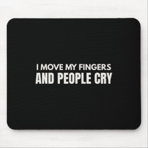I Move My Fingers And People Cry Therapy Humour _1 Mouse Mat