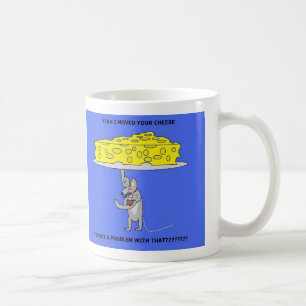 I moved your cheese mug