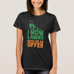 I Mow Lawn Mowing Landscaping Mower Farm Gardening T-Shirt