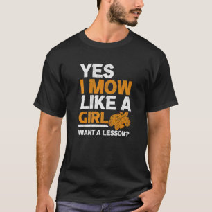 I Mow Like A Girl Lawnmower Gardener Mower Lawn Mo T-Shirt