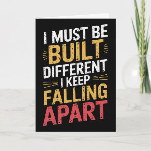 I Must Be Built Different I Keep Falling Apart  Card