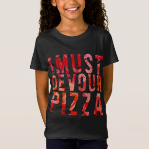 I must devour pizza T-Shirt