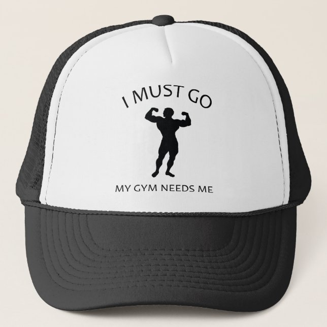 I Must Go. My Gym Needs Me. Trucker Hat (Front)