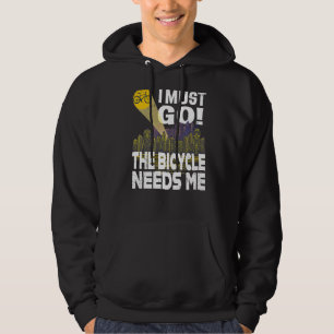 I Must Go The Bicycle Needs Me Hoodie