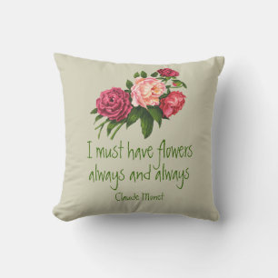 I must have Flowers Claude Monet Quote Peony Art  Cushion