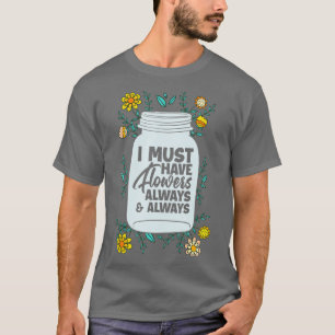 I Must Have Flowers Funny Floral Gardener T-Shirt