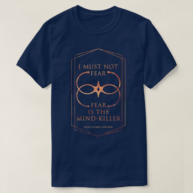 I must not fear fear is the mindkiller  T-Shirt (Design Front)
