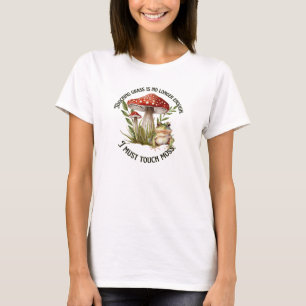 I must touch moss T-Shirt