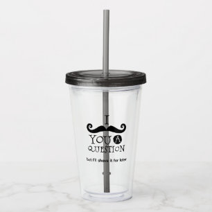 I Mustache You A Question Acrylic Tumbler