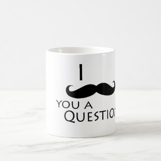 I mustache you a question coffee mug