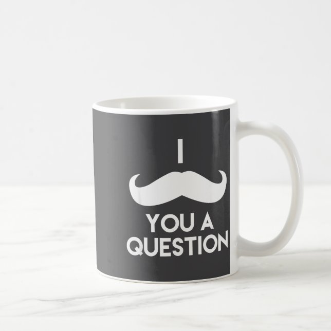 I Mustache You A Question _ Funny Pun Saying  Coffee Mug (Right)