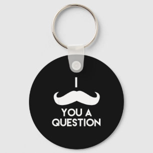 I Mustache You A Question _ Funny Pun Saying  Key Ring