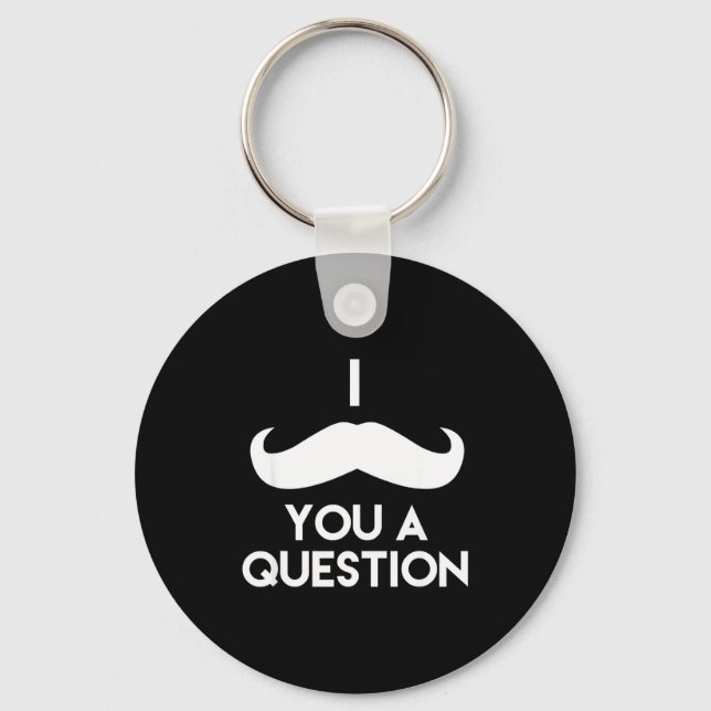I Mustache You A Question _ Funny Pun Saying  Key Ring (Front)