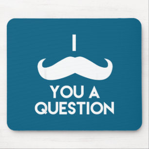 I Mustache You A Question _ Funny Pun Saying  Mouse Mat