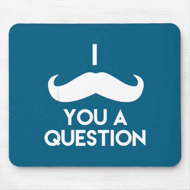 I Mustache You A Question _ Funny Pun Saying  Mouse Mat (Front)