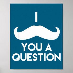 I Mustache You A Question _ Funny Pun Saying Poster