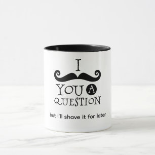 I Mustache You A Question Mug